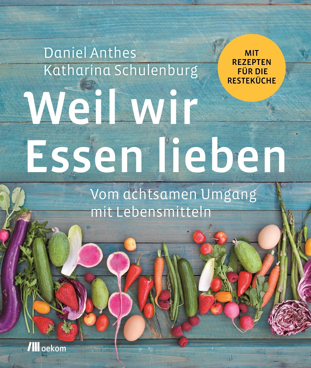 Buchcover 'Weil wir Essen lieben' von . Daniel Anthes und Katharina Schulenburg